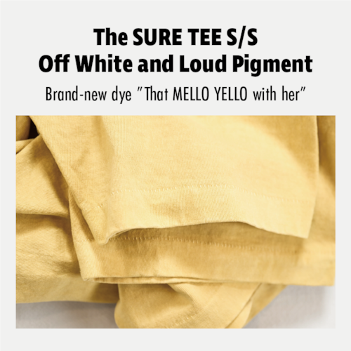 The SURE TEE S/S Loud Pigment
