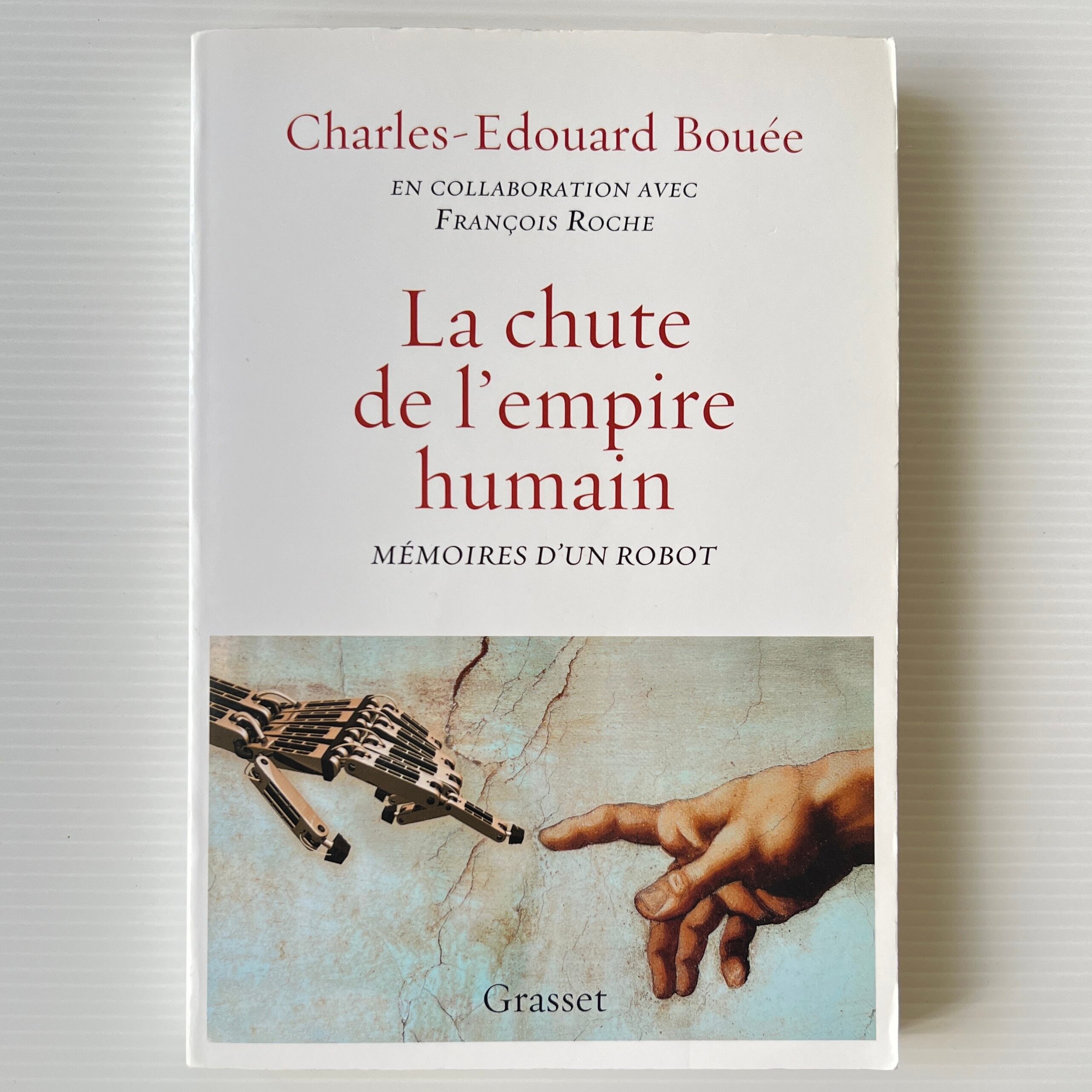 La chute de l'Empire humain: Mémoires d'un robot / Charles-Edouard Bouée / Grasset