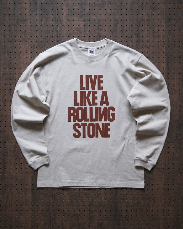 "live like a rolling stone" long sleeve tee in stone（受注生産）