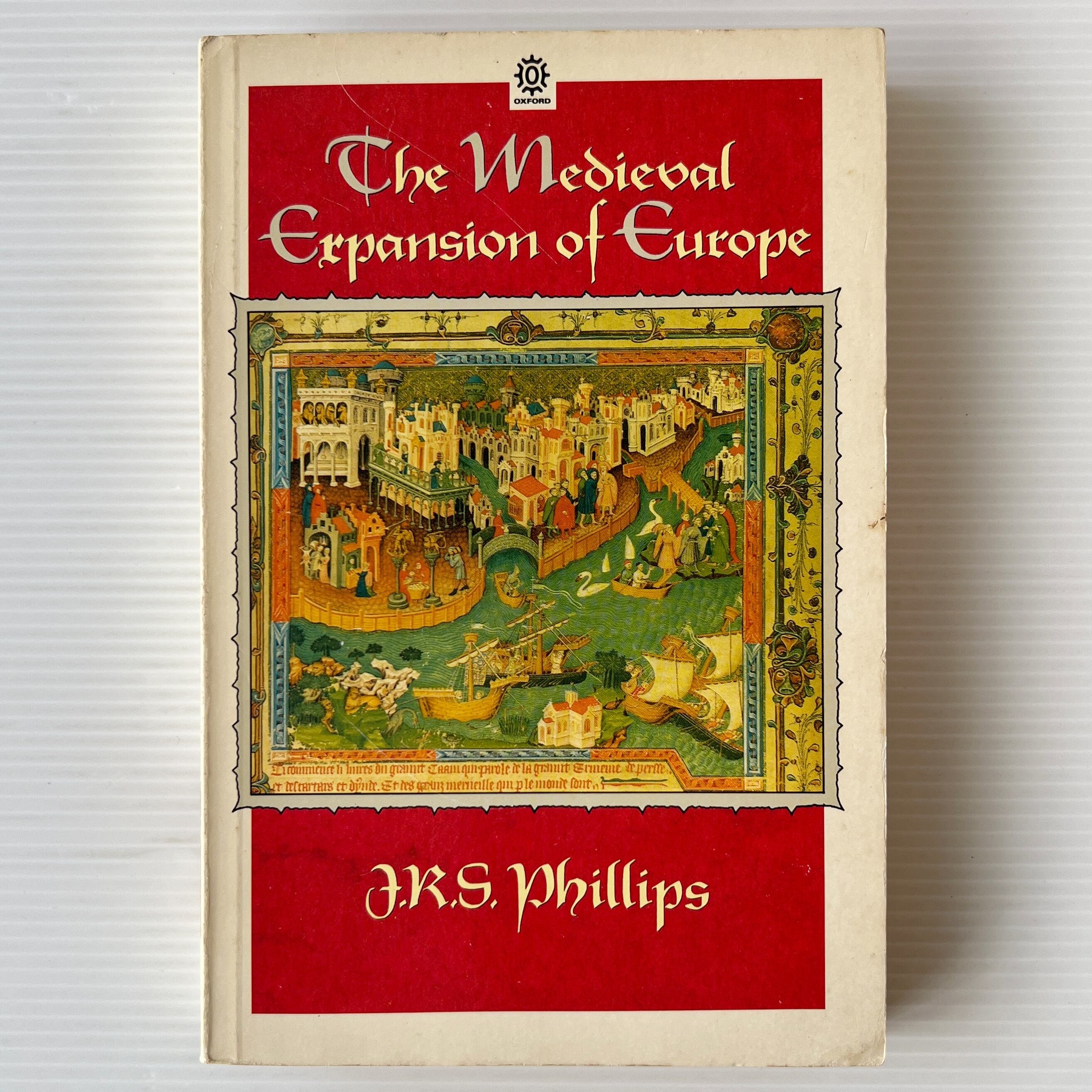 The Medieval Expansion of Europe / J. R. S. Phillips / Oxford University Press