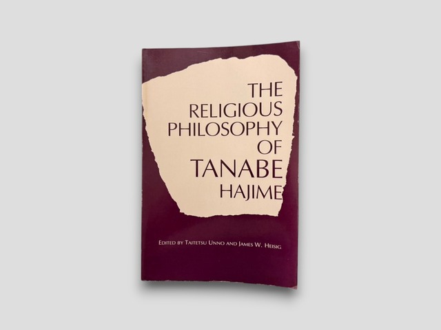 【SJ1110】【FIRST PAPERPACK EDITION】The Religious Philosophy of Tanabe Hajime: The Metanoetic Imperative(1990) /Taitetsu Unno and James W. Heisig