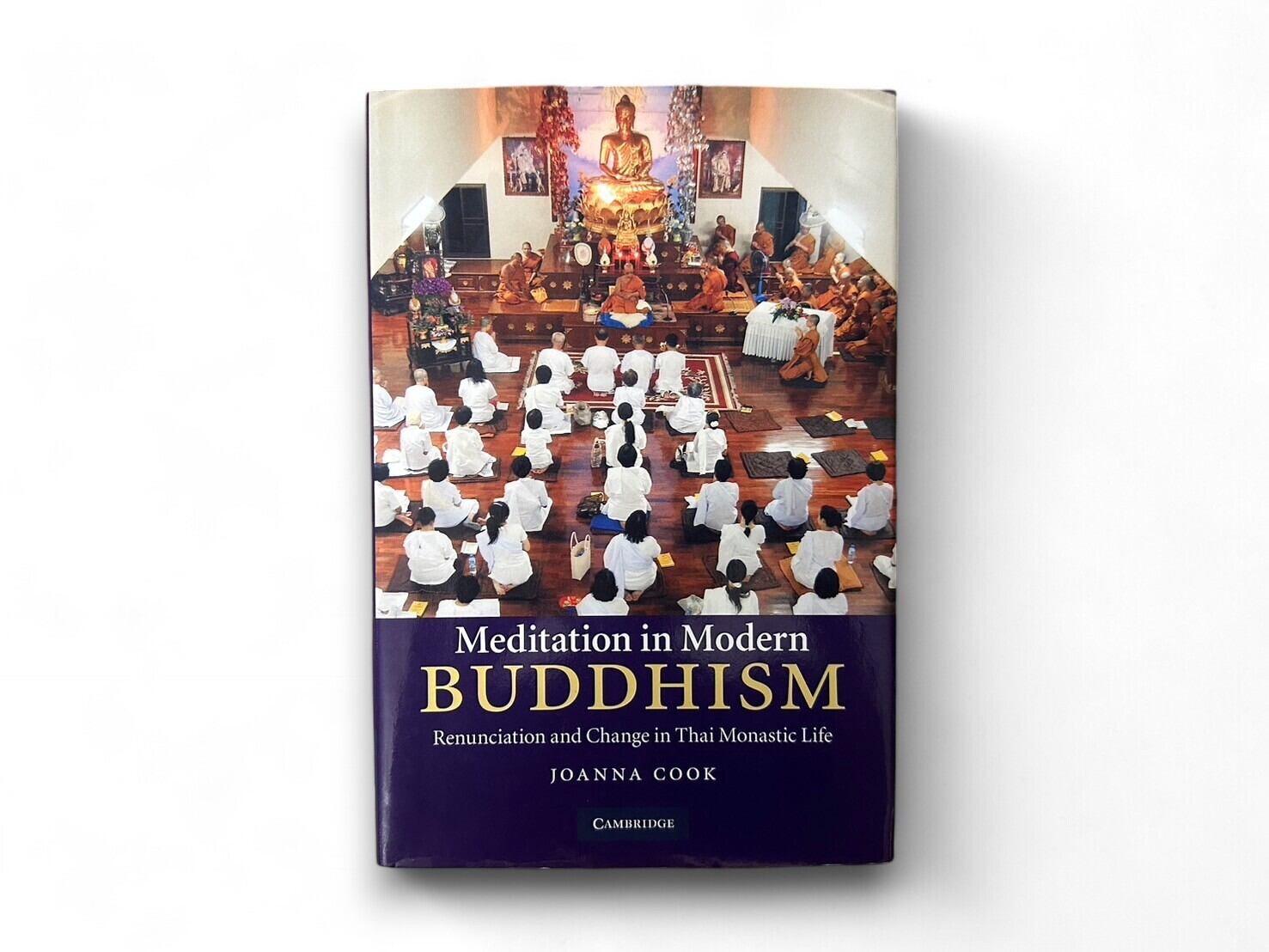 【SAA100】【FIRST EDITION】Meditation in Modern Buddhism: Renunciation And Change In Thai Monastic Life (2010) /Joanna Cook