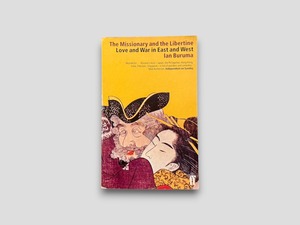 【SJ1103】【FIRST U.K PAPERBACK EDITION】The Missionary and the Libertine: Love and War in East and West(1996) /Ian Buruma