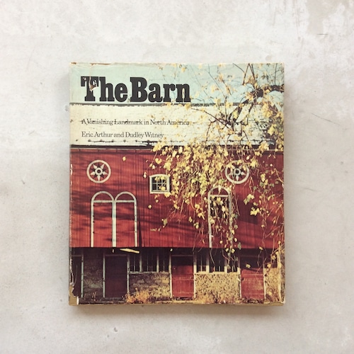 The Barn : A Vanishing Landmark in North America