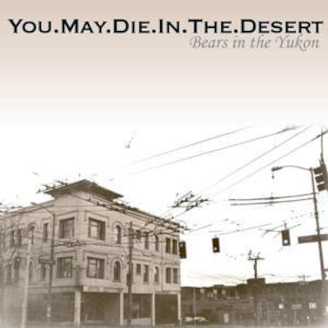 【USED/A-4】You.May.Die.In.The.Desert / Bears In The Yukon