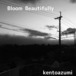 kentoazumi　1st 配信限定シングル　Bloom Beautifully（MP3）
