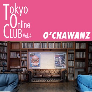 TOKYO ONLINE CLUB Vol.4 / O'CHAWANZ DVD-R