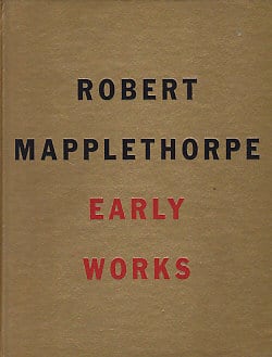 ROBERT MAPPLETHORPE EARLY WORKS | magnif