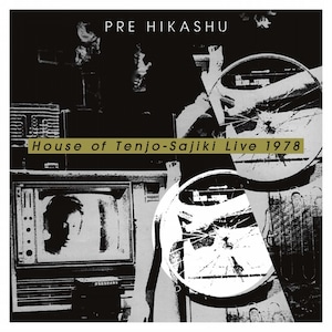 『House of Tenjo-Sajiki Live 1978』 / PRE HIKASHU (2CD)