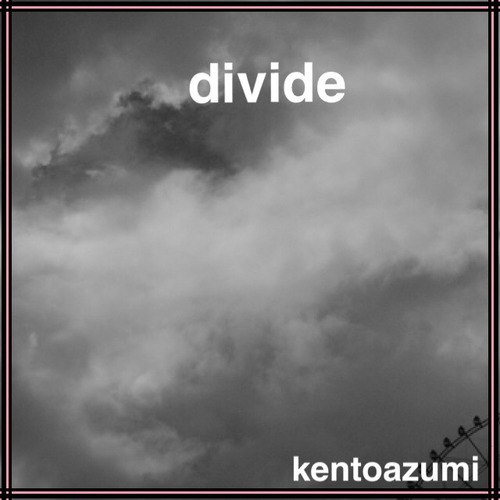 kentoazumi　30th 配信限定シングル　divide（WAV/Hi-Res）