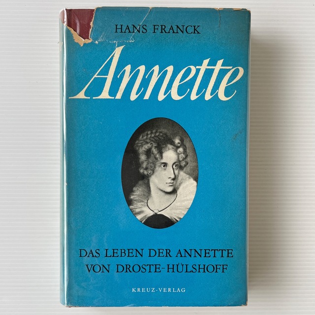 Das Leben der Annette von Droste-Hülshoff / Hans Franck / Kreuz-Verlag