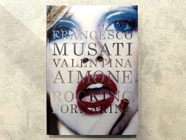 【VF340】Francesco Musati & Valentina Aimone: Rocking Fornarina /visual book