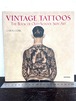 VINTAGE TATTOOS  THE BOOK OF OLD-SCHOOL SKIN ART