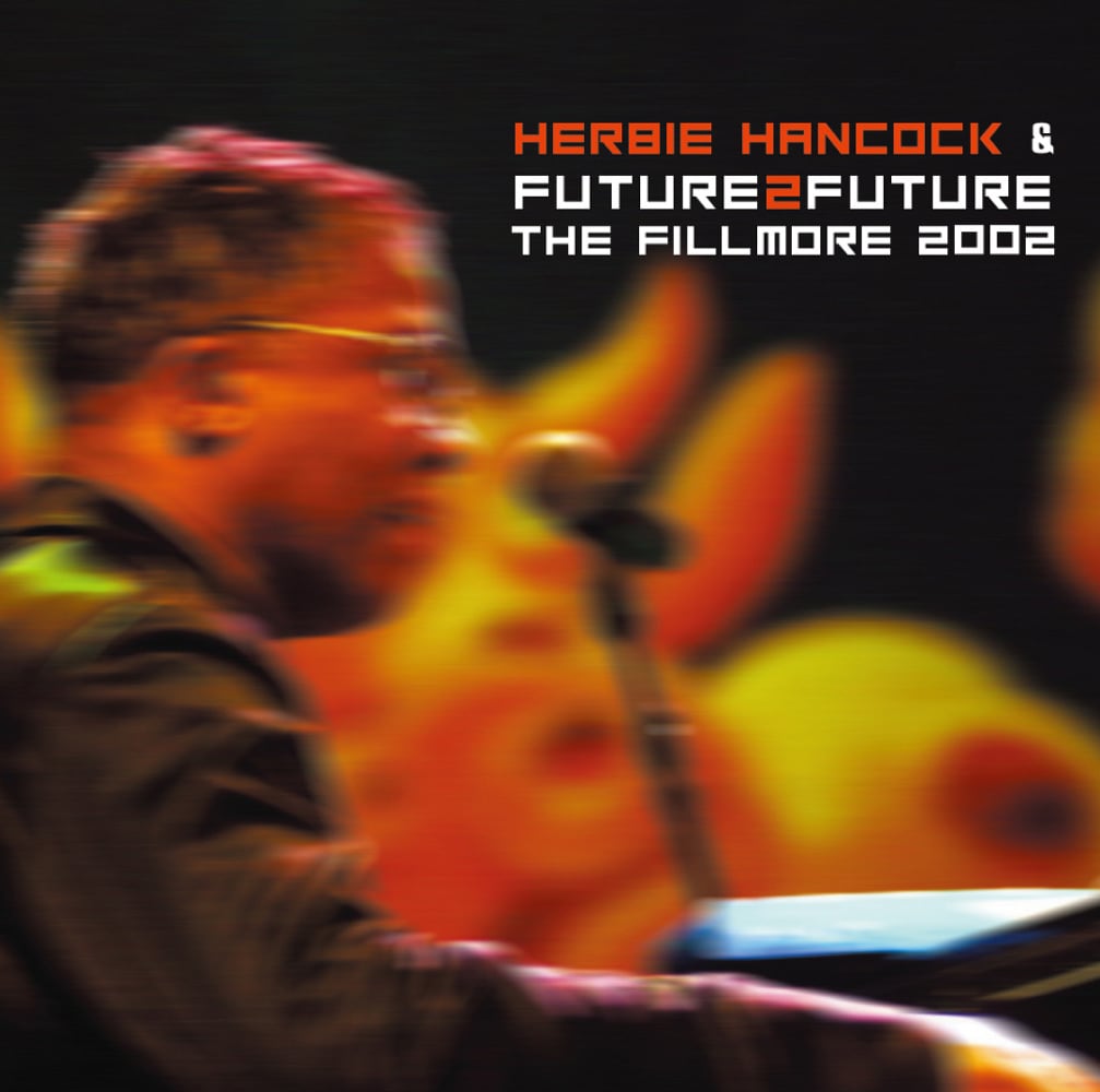 HERBIE HANCOCK & FUTURE 2 FUTURE / THE FILLMORE 2022(2CDR)STEREO