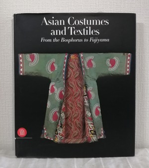 アジアの衣装と織物 洋書 Asian costumes and textiles : from the Bosphorus to Fujiyama : the Zaira and Marcel Mis collection