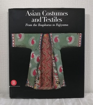 アジアの衣装と織物 洋書 Asian costumes and textiles : from the Bosphorus to Fujiyama : the Zaira and Marcel Mis collection