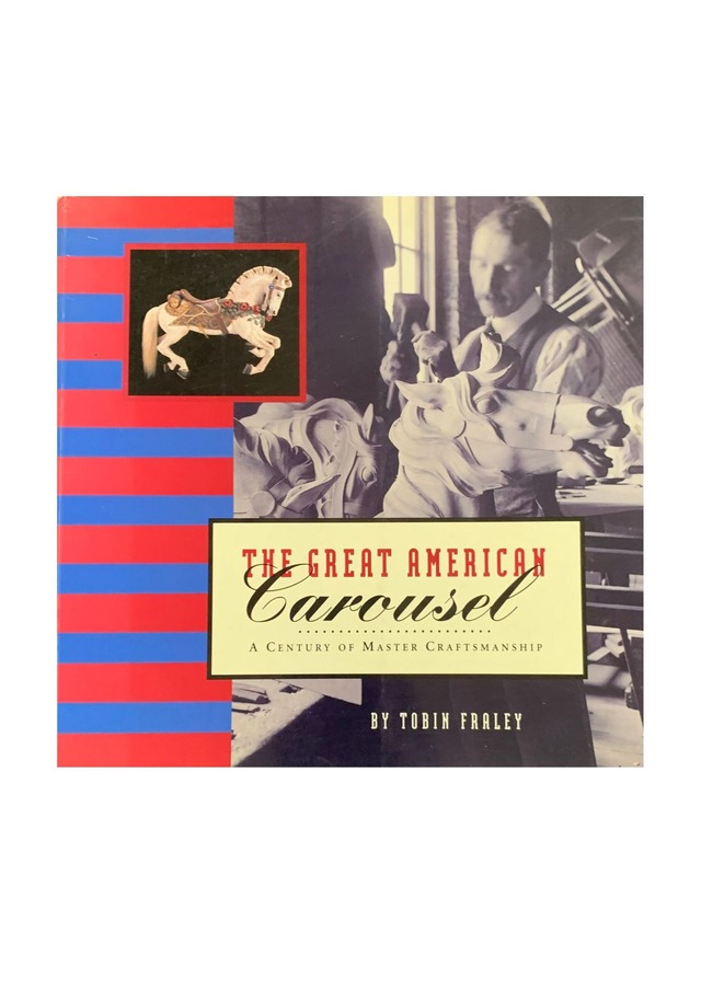THE GREAT AMERICAN Carousel　A CENTURY OF MASTER CRAFTSMANSHIP