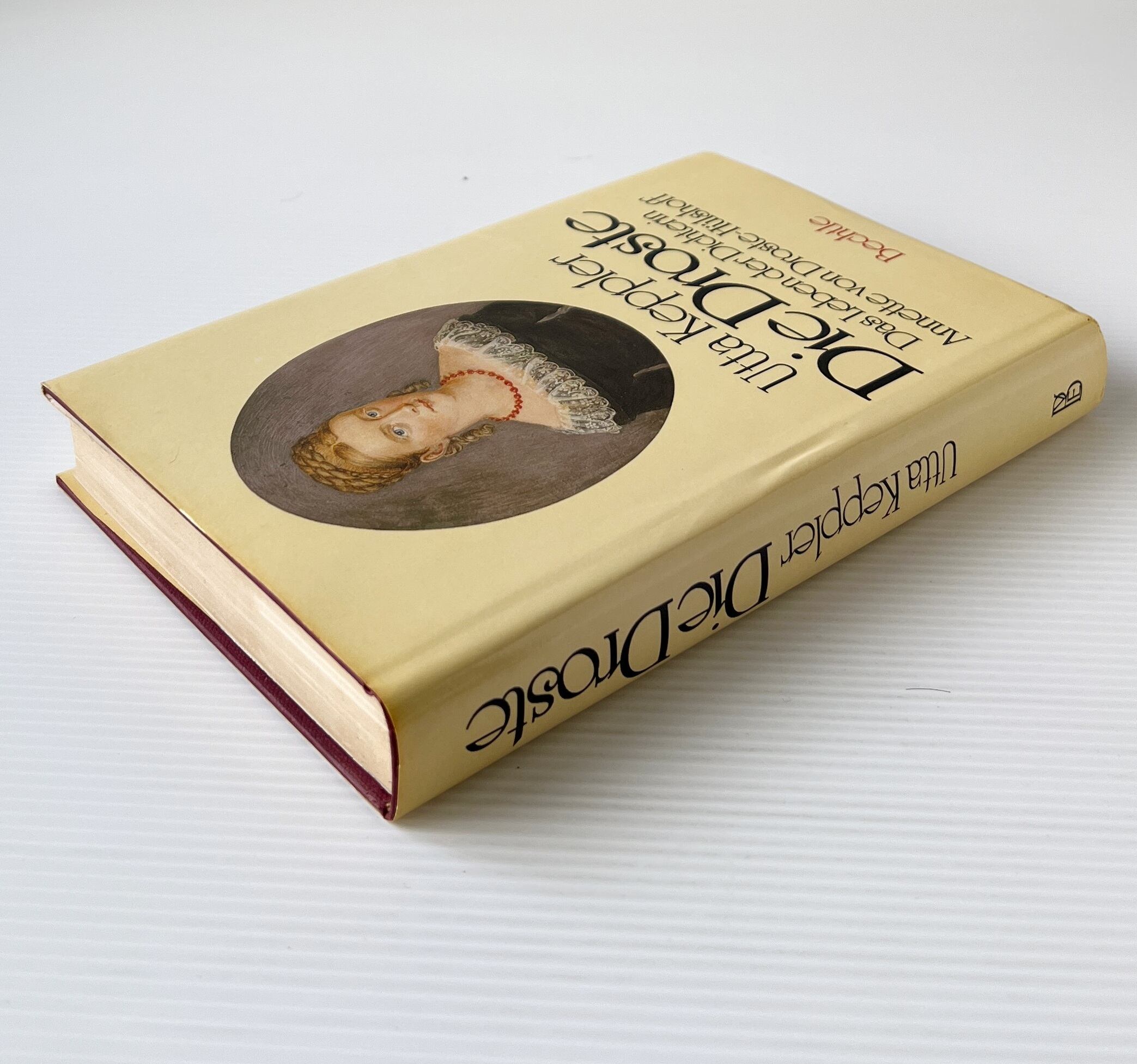 Die Droste Das Leben Der Dichterin Annette von Droste-Huelshoff / Utta Keppler / Bechtle