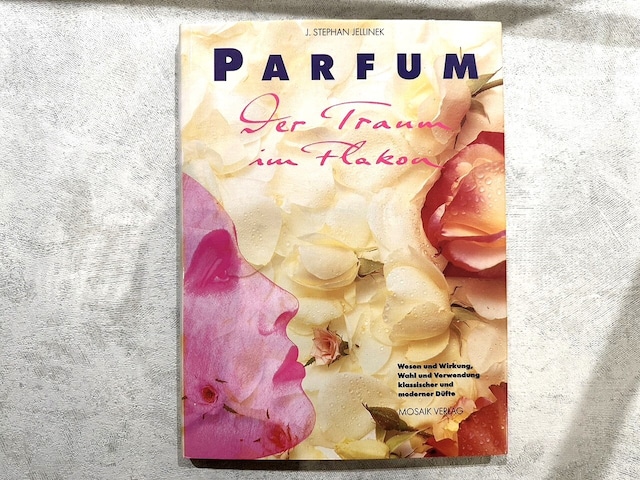 【VF262】Parfum - Der Traum im Flakon - Wesen und Wirkung, Wahl und Verwendung klassischer und moderner Düfte /visual book