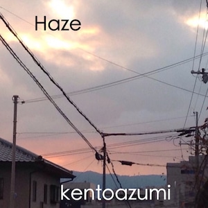 kentoazumi　9th 配信限定シングル　Haze（WAV/Hi-Res）