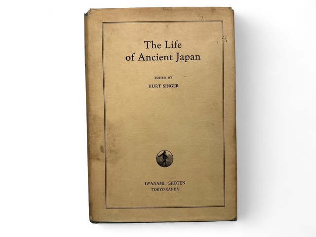 【SJ158】【FIRST EDITION】THE LIFE OF ANCIENT JAPAN / KURT SINGER　