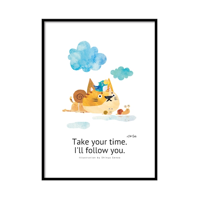 ポスター　A2サイズ(42cm×59.4cm)　『Take your time. I'll follow you.』