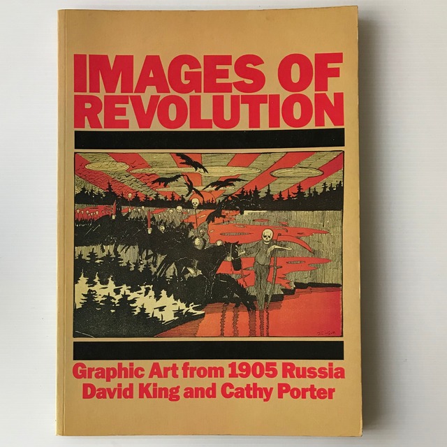 Images of revolution : graphic art from 1905 Russia  David King and Cathy Porter