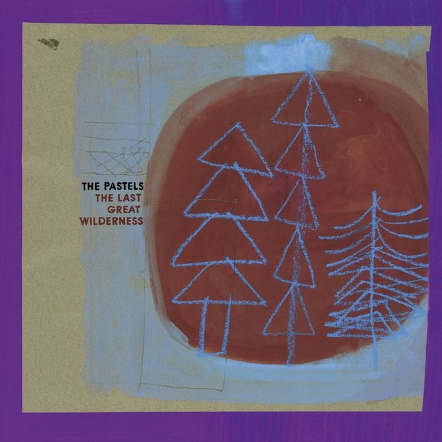 The Pastels - The Last Great Wilderness [LP]（Geographic Music）