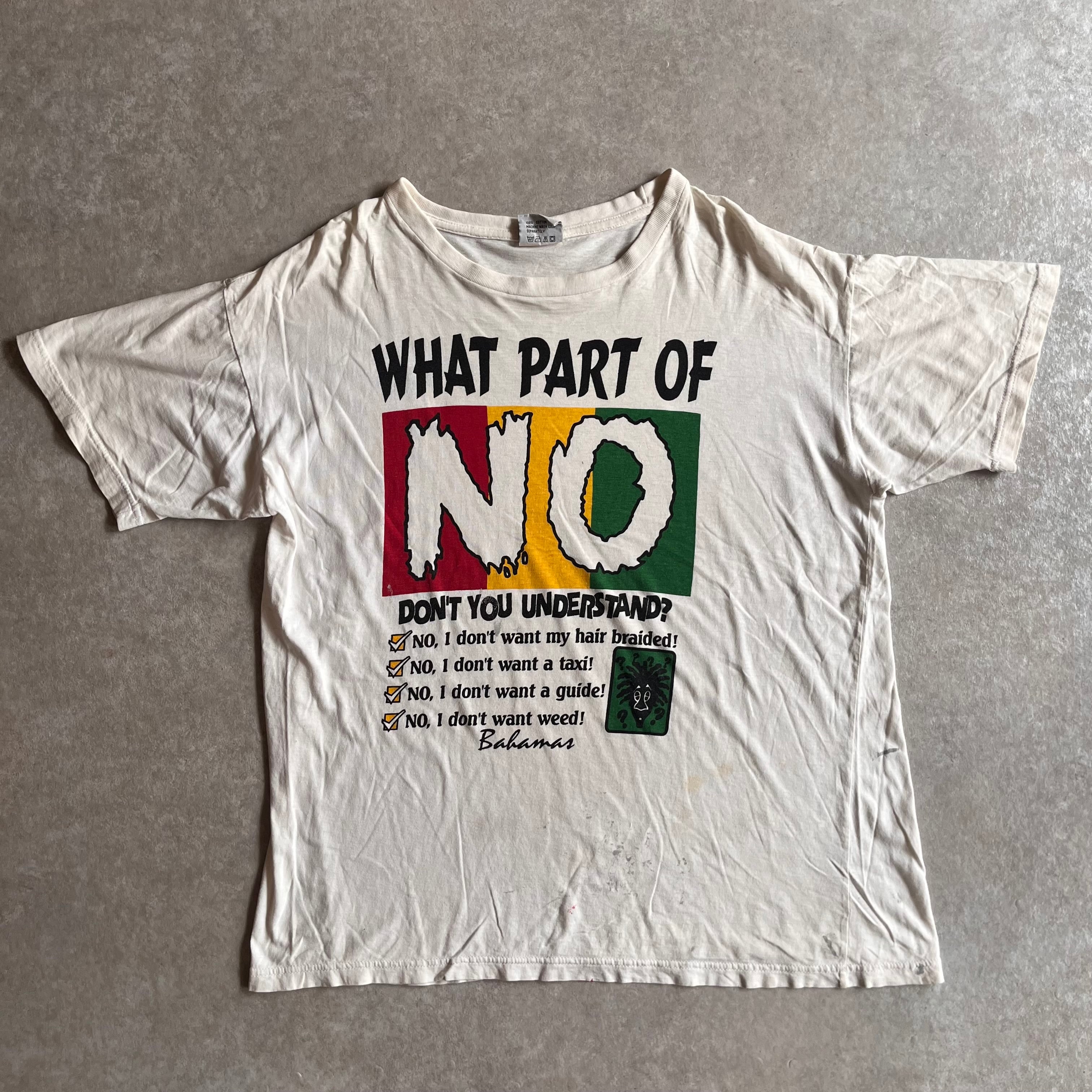 1990s ~ Island Dream "WHAT PART OF NO" Tee XXL H110