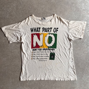 1990s ~ Island Dream "WHAT PART OF NO" Tee XXL H110