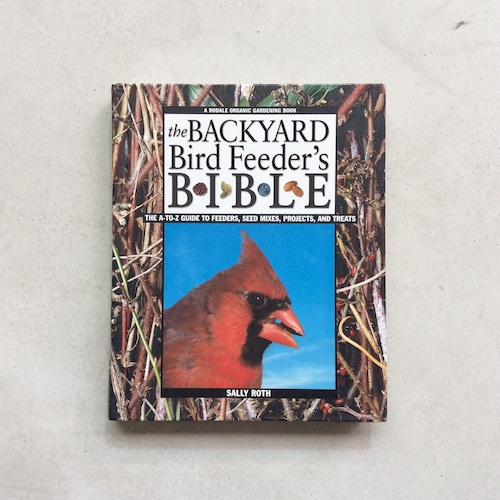 The Backyard Bird Feeder's Bible