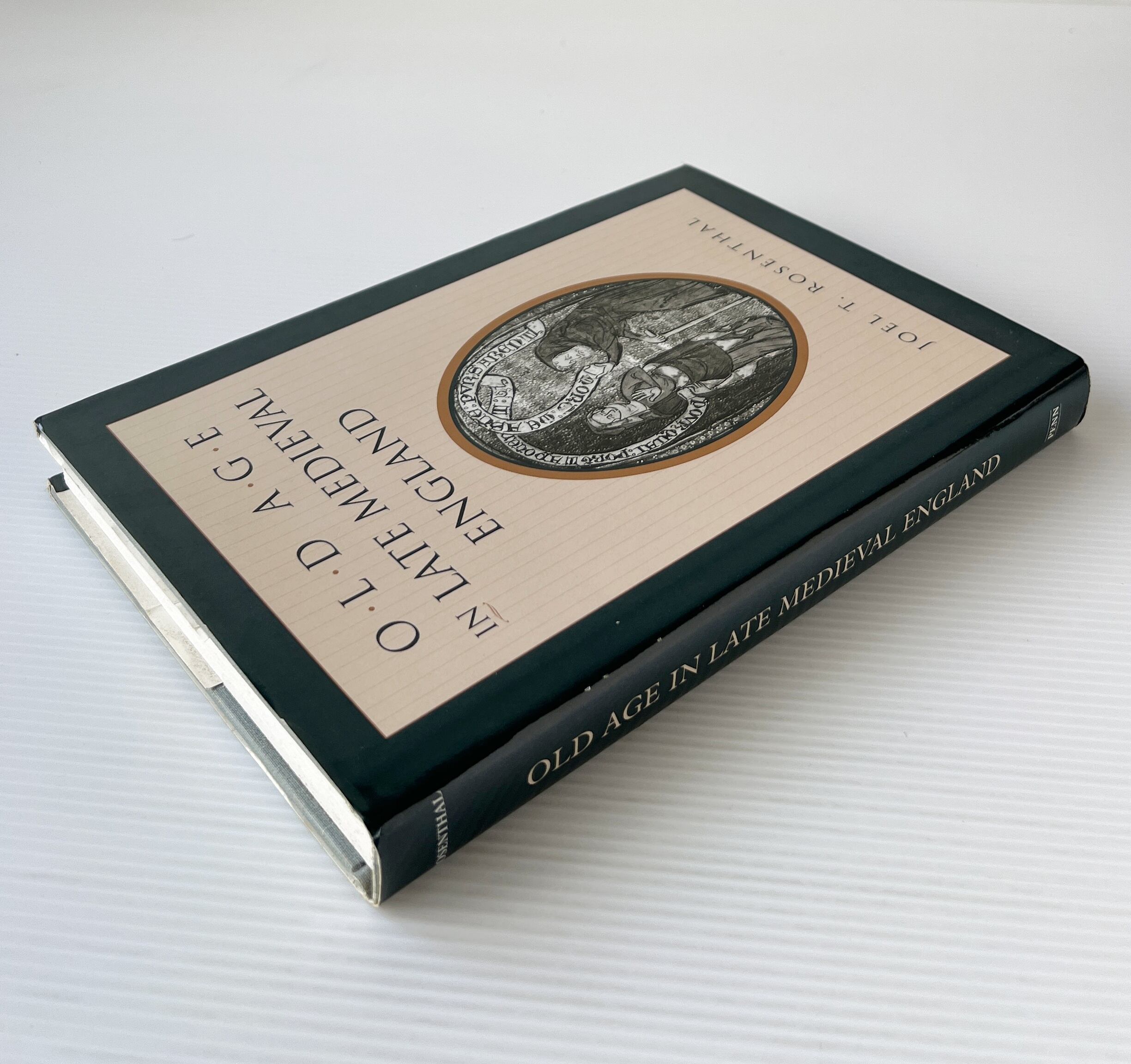 Old Age in Late Medieval England / Joel T. Rosenthal / University of Pennsylvania Press