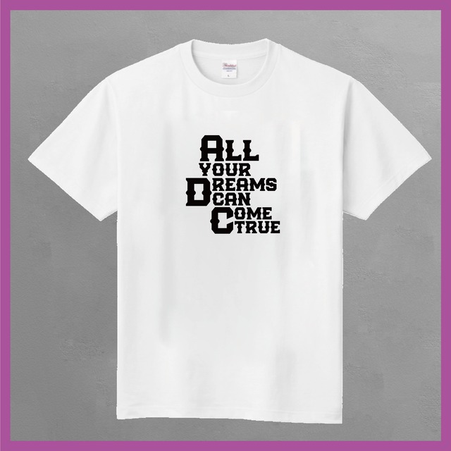 [Tシャツ]All your dreams can come true[WHITE]