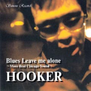 HOOKER/Blues Leave Me Alone(スタジオ録音CD)