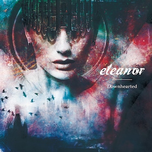【eleanor】Downhearted