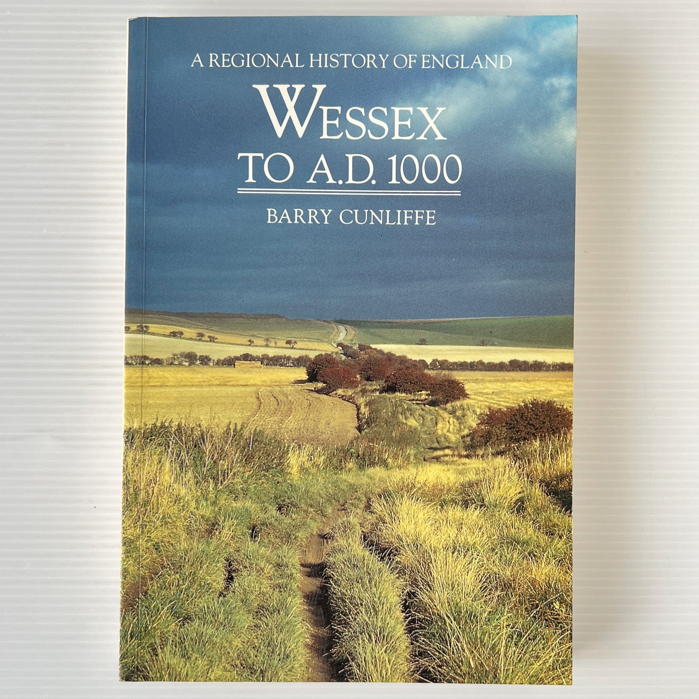 Wessex to AD 1000 <A Regional History of England>/ Barry Cunliffe / Longman
