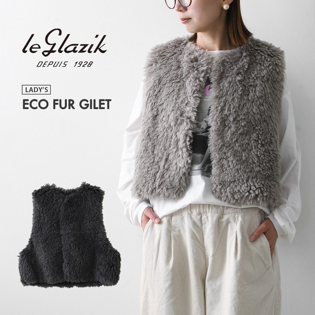 LE GLAZIK [ル・グラジック] ECO FUR GILET [LG-B0423FPT] エコファー ジレ・ファーベスト・ジレ・エコファー・TISSAVEL社製・LADY'S [2026AW]