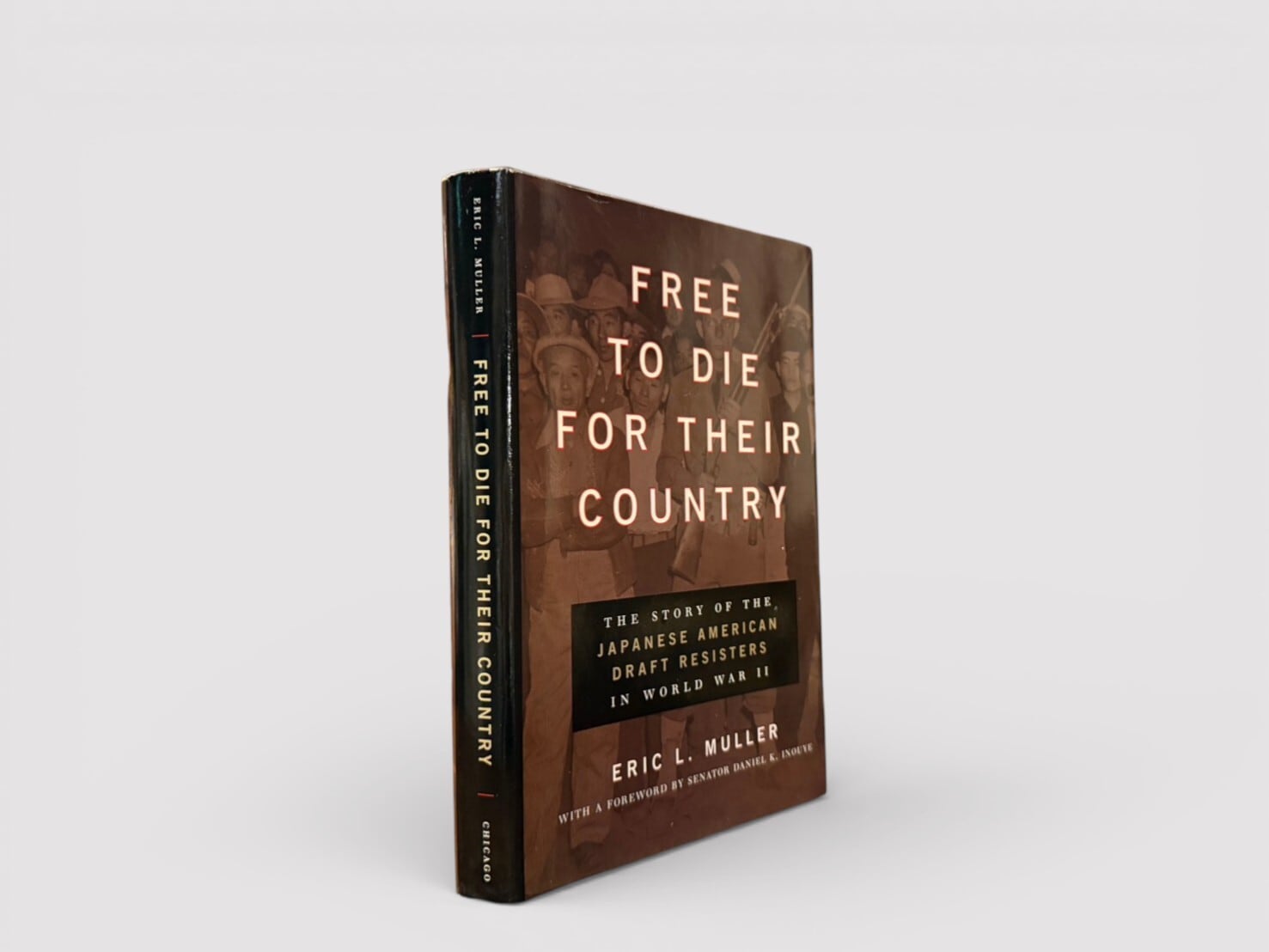 【SH085】【FIRST EDITION】Free to Die for Their Country: The Story of the Japanese American Draft Resisters in World War II(2001) /Eric L. Muller