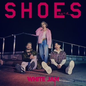 WHITE JAM Album「シューズ」