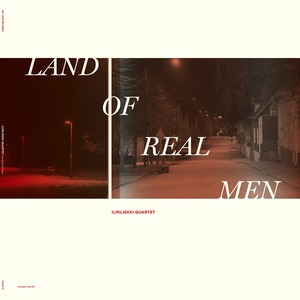 Llmiliekki Quartet「Land Of Real Men」（We Jazz Records）