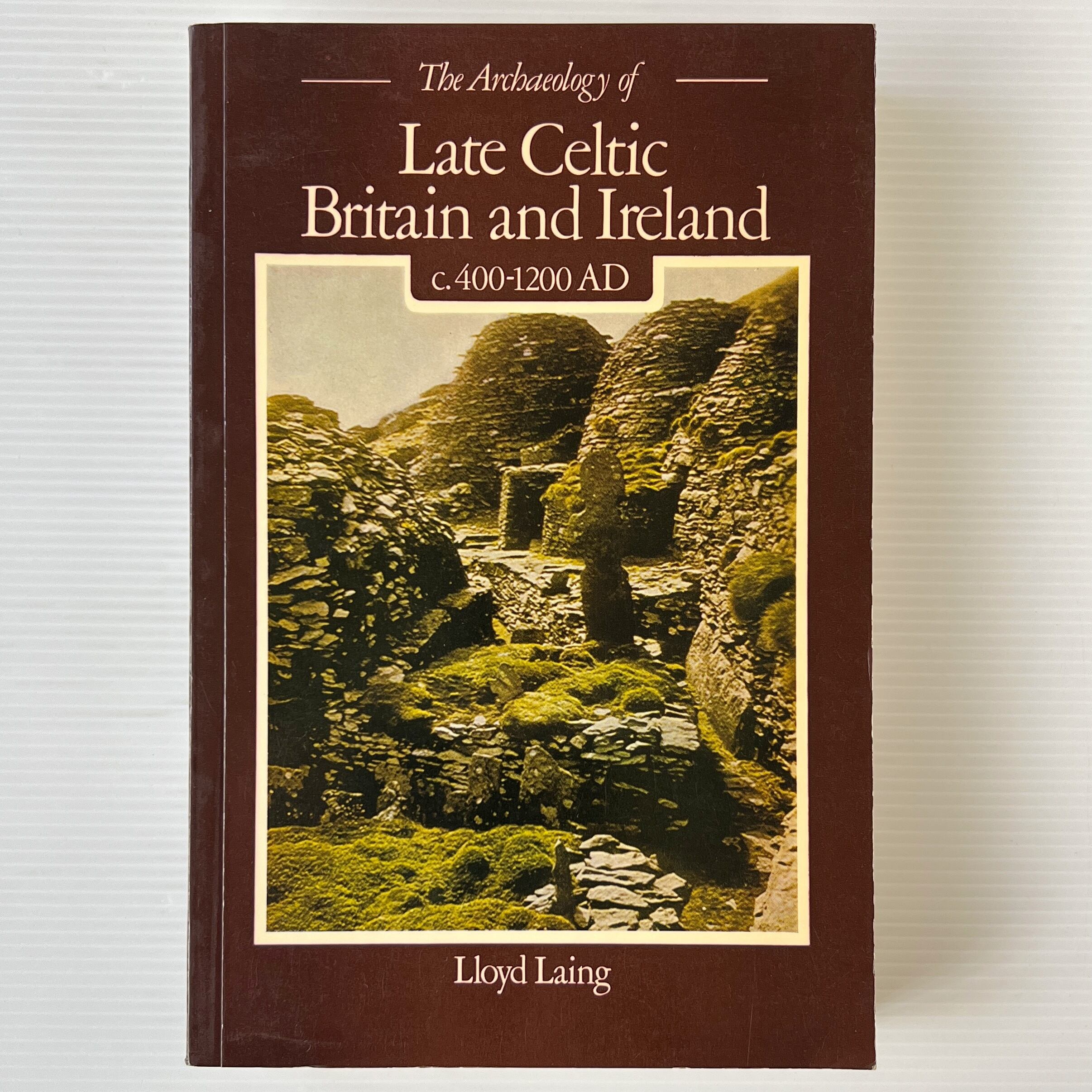 The Archaeology of Late Celtic Britain and Ireland c. 400-1200 AD / Lloyd Laing / Methuen & Co Ltd