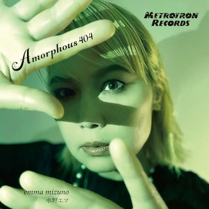 『Amorphous 404』emma mizuno (水野エマ)