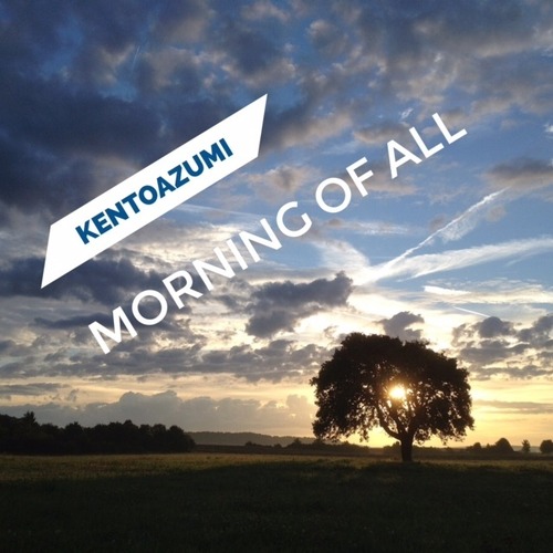 kentoazumi　15th Album　Morning of All（DSD/DSF/Hi-Res）