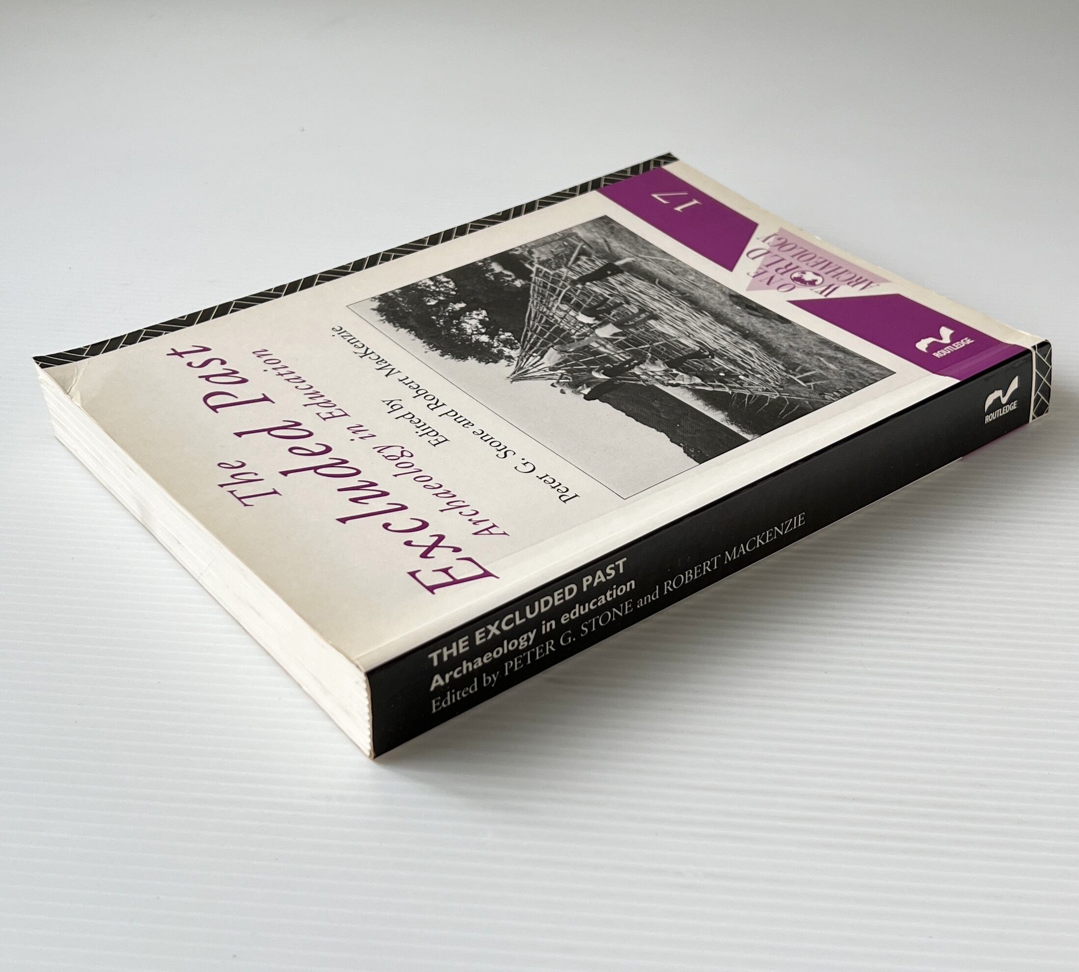Excluded Past Archaeology Education <One World Archaeology 17>/ Peter G. Stone and Robert MacKenzie / Routledge