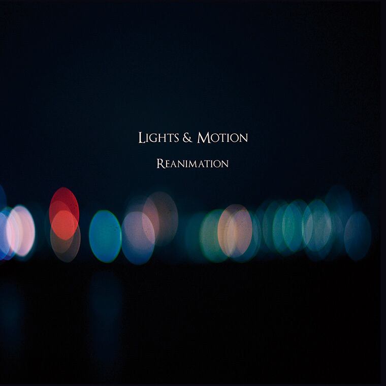 LIGHTS&MOTION「REANIMATION」