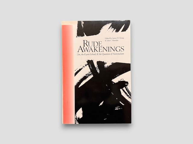 【SJ1112】【FIRST PAPERBACK EDITION】Rude Awakenings: Zen, the Kyoto School, & the Question of Nationalism(1995) /James W. Heisig & John C. Maraldo