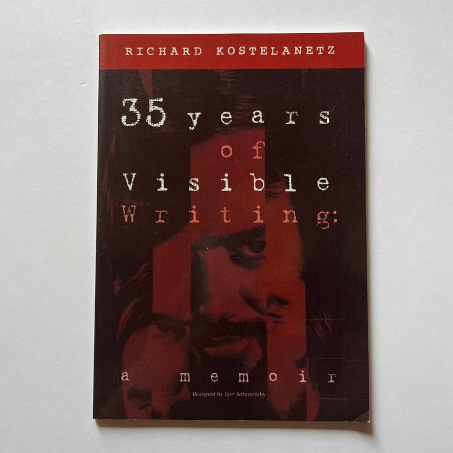 [K3100228]【 絶版洋古書・稀少 】　リチャード・コストラネッツ　35年間の「 Visible Writing」：回想録 　Richard Kostelanetz  35 Years of Visible Writing : A Memoir  Koja Press　2004　