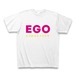 EGO 自己中アピールTシャツB（エゴのカタマリです）