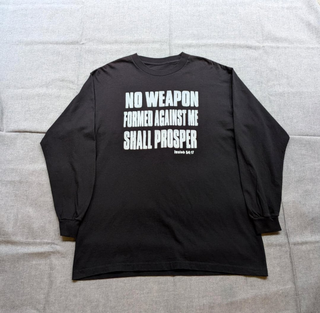 「ΝΟ WEAPON FORMED AGAINST ME SHALL PROSPER」l/s tee 小岩店