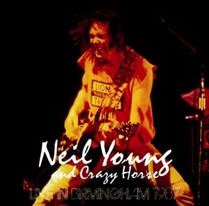 NEW NEIL YOUNG AND CRAZY HORSE  - LIVE IN BIRMINGHAM 1987 　2CDR  Free Shipping